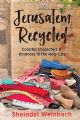 Jerusalem Recycled: Colorful Characters & Kindness in the Holy City